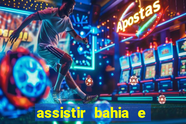 assistir bahia e flamengo multicanais